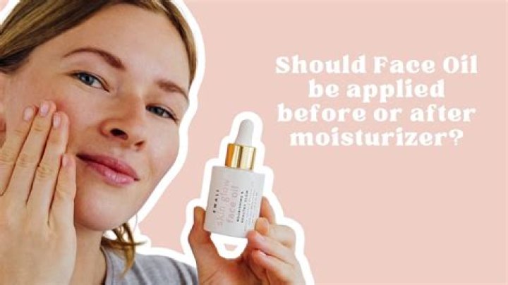 Should face oil go on after moisturizer?