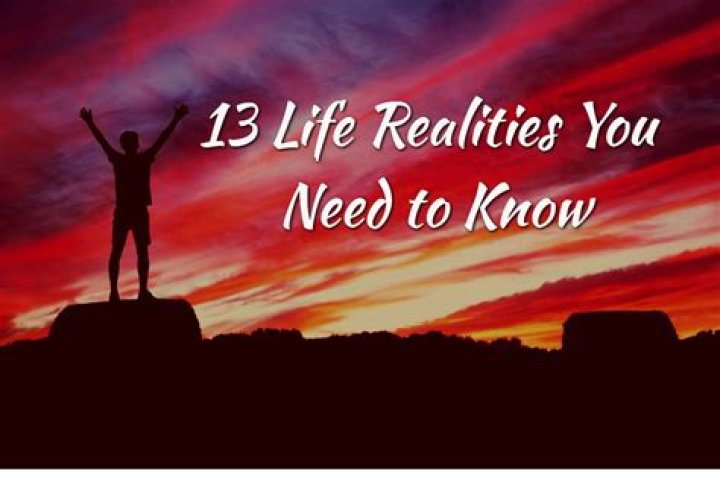 What are the realities in life?