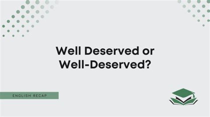 What does well deserving mean?