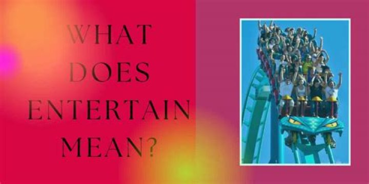 What is entertain mean?